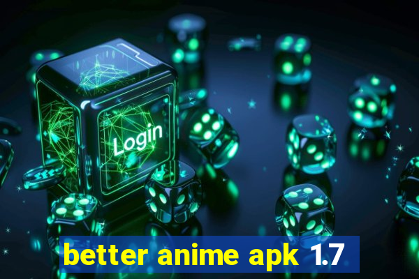 better anime apk 1.7